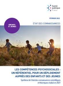 Les compétences psychosociales : un référentiel pour un déploiement auprès des enfants et des jeunes. Synthèse de l’état des connaissances scientifiques et théoriques réalisé en 2021