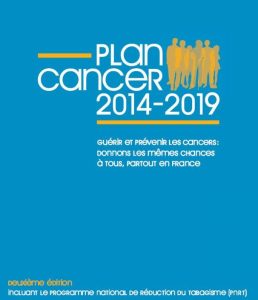Plan cancer 2014-2019. Guérir et prévenir les cancers : donnons les mêmes chances à tous, partout en France. Deuxième édition incluant le Programme national de réduction du tabagisme (PNRT)