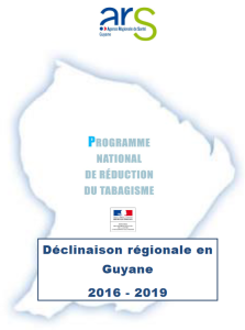 Programme national de réduction du tabagisme. Déclinaison régionale en Guyane 2016-2019