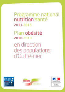 Programme national nutrition santé 2011-2015. Plan obésité 2010-2013 en direction des populations d’Outre-mer