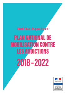 Plan national de mobilisation contre les addictions 2018-2022. Alcool, Tabac, Drogues, Ecrans