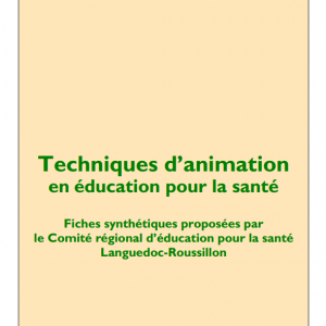 Techniques d’animation en éducation pour la santé. Fiches synthétiques proposées par le Comité régional d’éducation pour la santé Languedoc-Roussillon