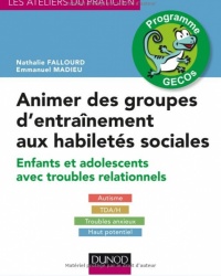 Animer des groupes d’entrainement aux habilités sociales. Enfants et adolescents avec troubles relationnels. 2e édition