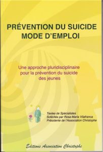 Prévention du suicide mode d’emploi. Une approche pluridisciplinaire pour la prévention du suicide des jeunes