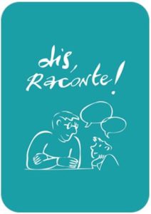 dis, Raconte !