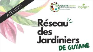 Rencontres du Réseaux des Jardiniers de Guyane