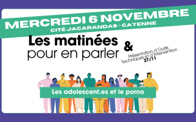 Matinées pour en parler (06/11) & POTI (27/11) à Cayenne : Inscrivez-vous !