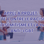 Appel à projet porté par la délégation interministérielle à la lutte contre le racisme, l’antisémitisme et la haine anti-LGBT